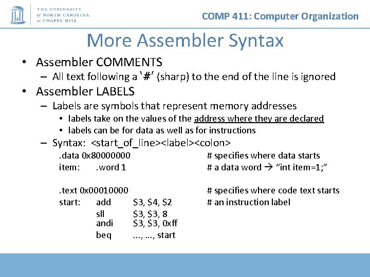 COMP 411: Computer Organization More Assembler Syntax • Assembler COMMENTS – All text following