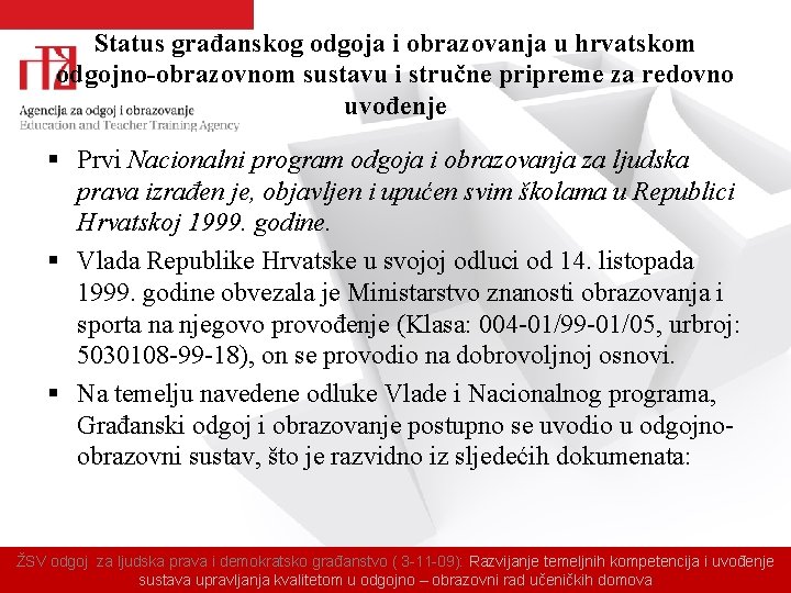 Status građanskog odgoja i obrazovanja u hrvatskom odgojno-obrazovnom sustavu i stručne pripreme za redovno