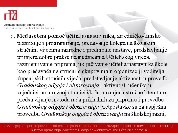 9. Međusobna pomoć učitelja/nastavnika, zajedničko/timsko planiranje i programiranje, predavanje kolega na školskim stručnim vijećima