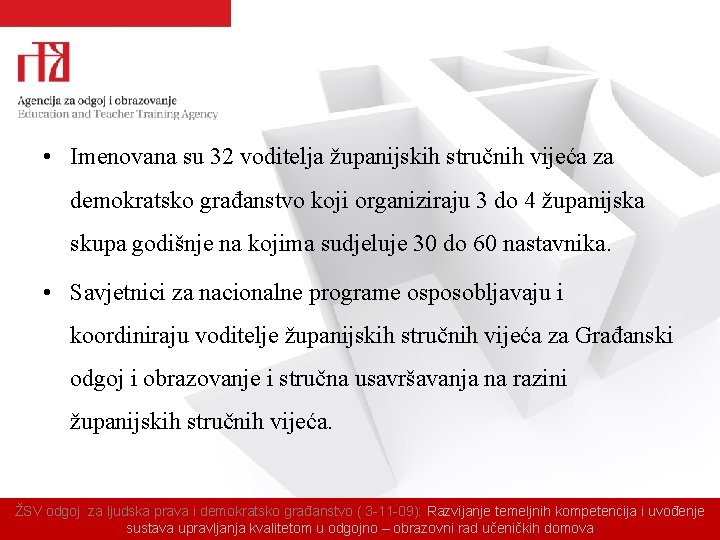  • Imenovana su 32 voditelja županijskih stručnih vijeća za demokratsko građanstvo koji organiziraju