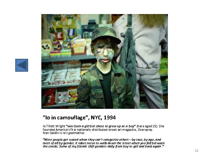 “Io in camouflage”, NYC, 1994 Io Tillett Wright “was born a girl but chose