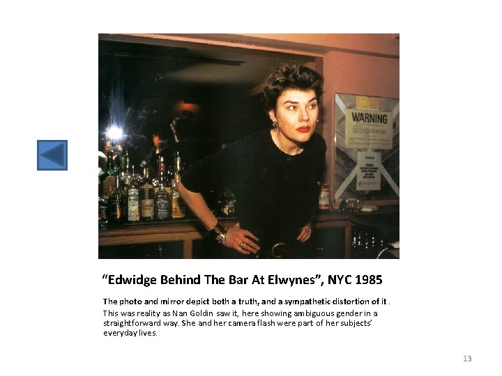 “Edwidge Behind The Bar At Elwynes”, NYC 1985 The photo and mirror depict both