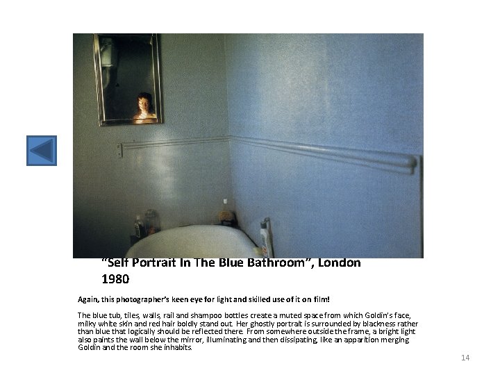 “Self Portrait In The Blue Bathroom”, London 1980 Again, this photographer’s keen eye for