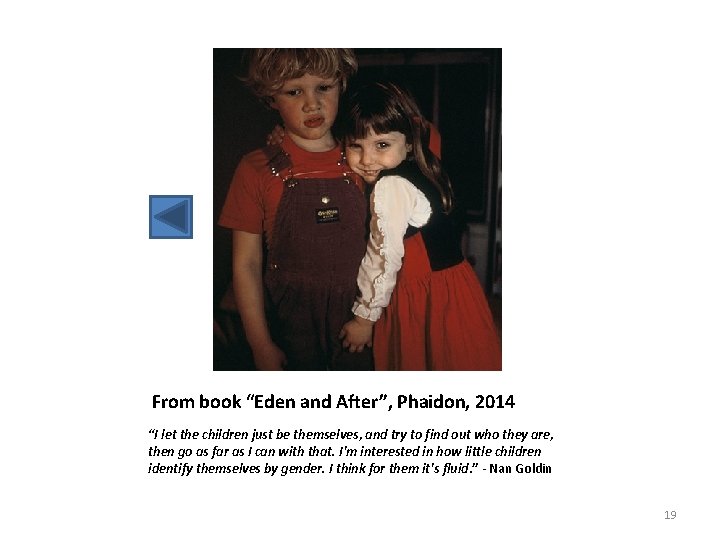 From book “Eden and After”, Phaidon, 2014 “I let the children just be themselves,