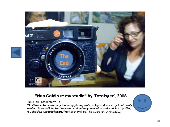 The End “Nan Goldin at my studio” by ‘Fotologer’, 2008 Nan’s Top Photography Tip: