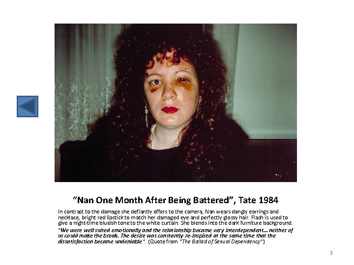 “Nan One Month After Being Battered”, Tate 1984 In contrast to the damage she