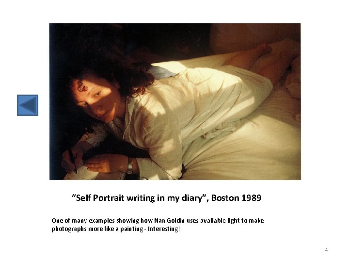 “Self Portrait writing in my diary”, Boston 1989 One of many examples showing how