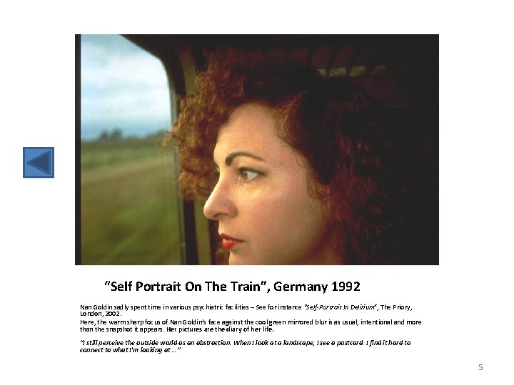 “Self Portrait On The Train”, Germany 1992 Nan Goldin sadly spent time in various