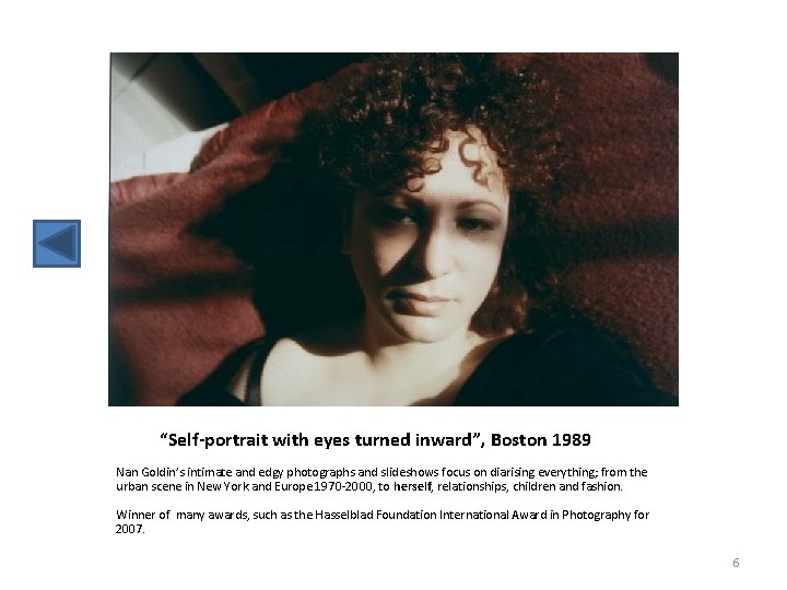 “Self-portrait with eyes turned inward”, Boston 1989 Nan Goldin’s intimate and edgy photographs and