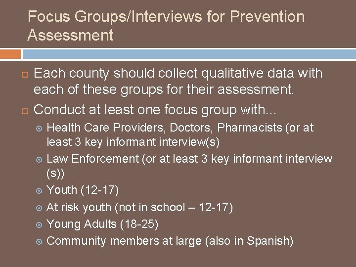 Focus Groups/Interviews for Prevention Assessment Each county should collect qualitative data with each of