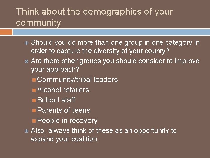 Think about the demographics of your community Should you do more than one group