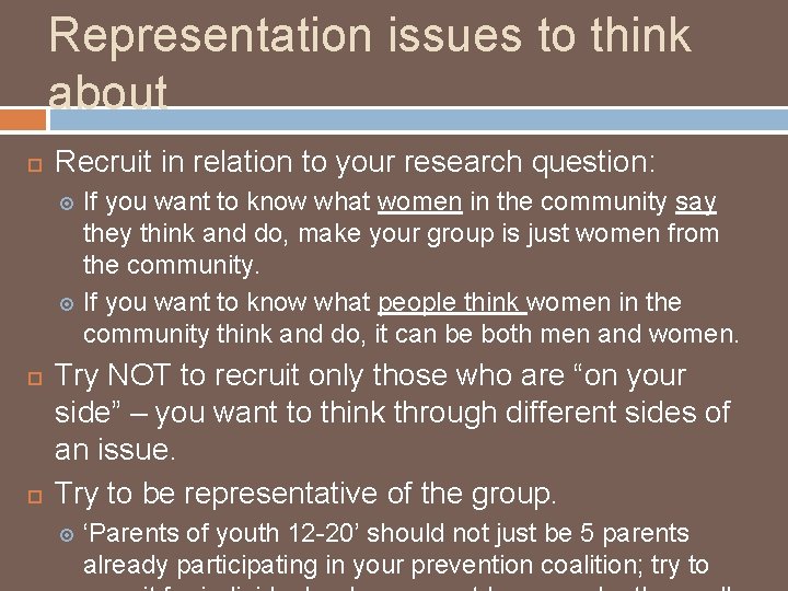 Representation issues to think about Recruit in relation to your research question: If you