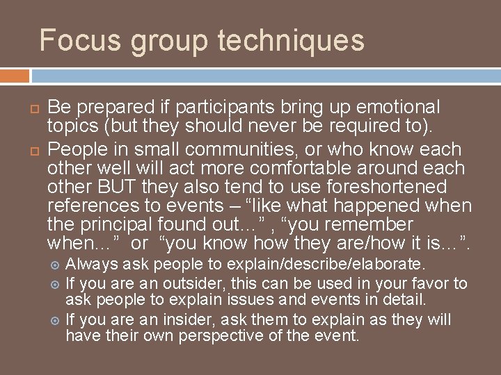 Focus group techniques Be prepared if participants bring up emotional topics (but they should