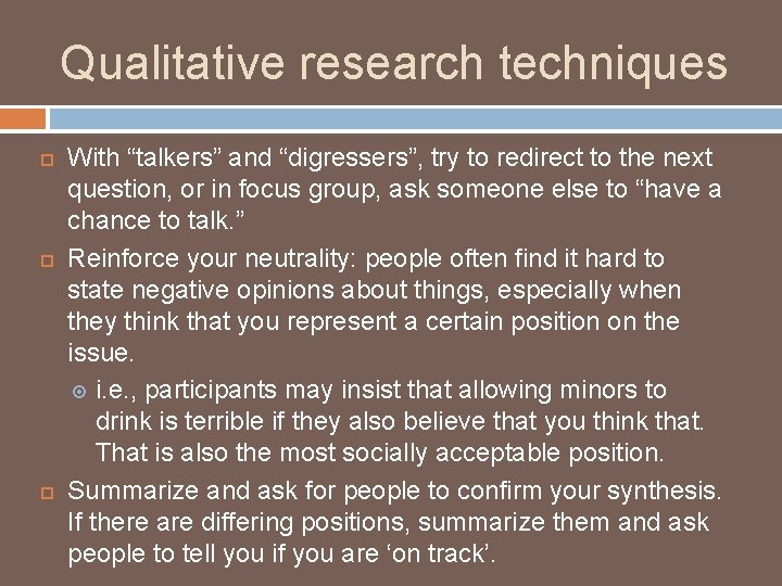 Qualitative research techniques With “talkers” and “digressers”, try to redirect to the next question,