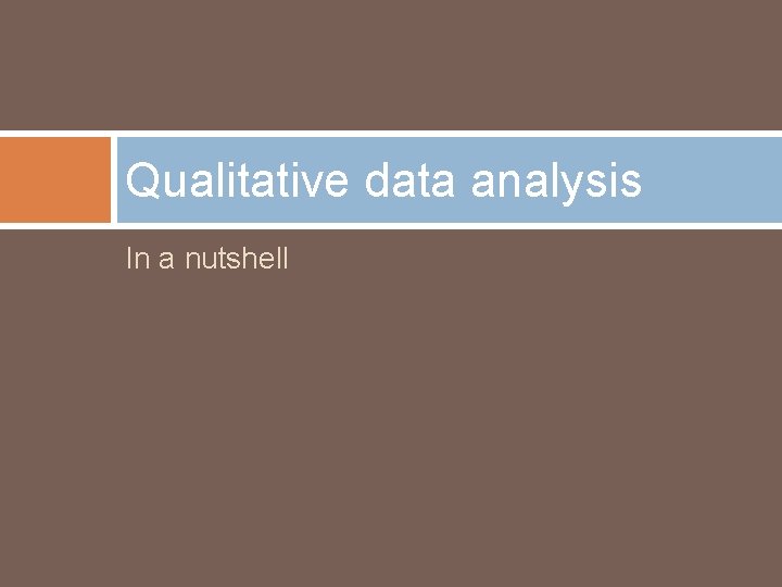 Qualitative data analysis In a nutshell 