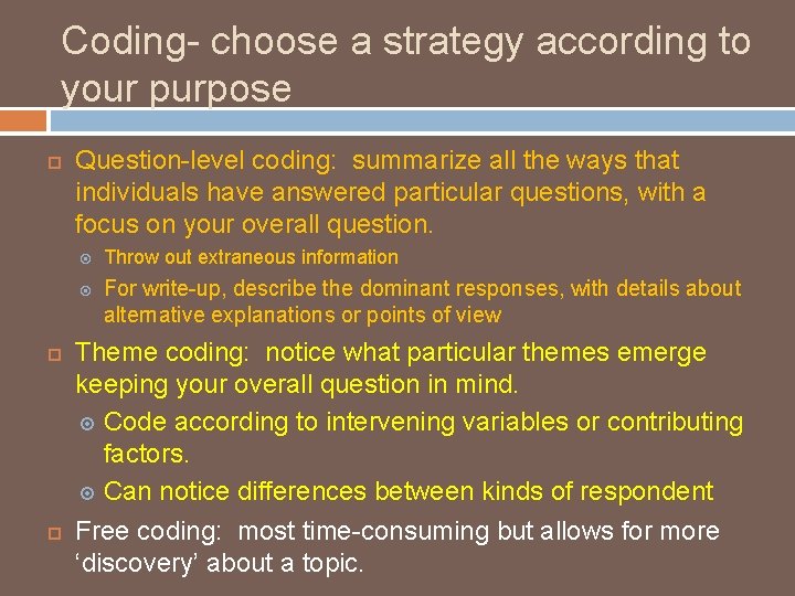 Coding- choose a strategy according to your purpose Question-level coding: summarize all the ways