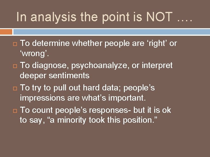 In analysis the point is NOT …. To determine whether people are ‘right’ or