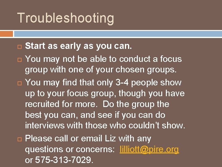 Troubleshooting Start as early as you can. You may not be able to conduct