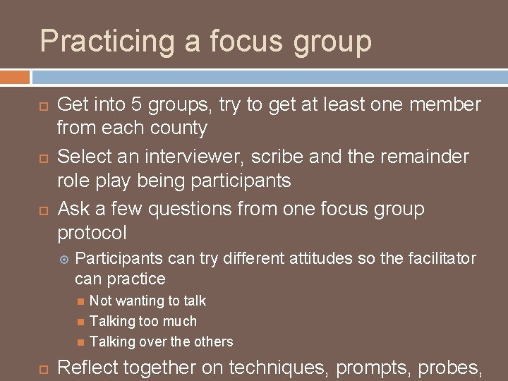 Practicing a focus group Get into 5 groups, try to get at least one