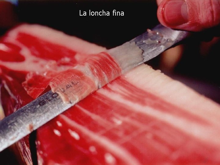 La loncha fina 