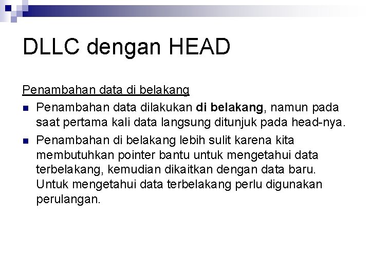 DLLC dengan HEAD Penambahan data di belakang n Penambahan data dilakukan di belakang, namun