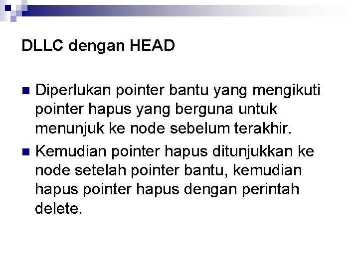 DLLC dengan HEAD Diperlukan pointer bantu yang mengikuti pointer hapus yang berguna untuk menunjuk