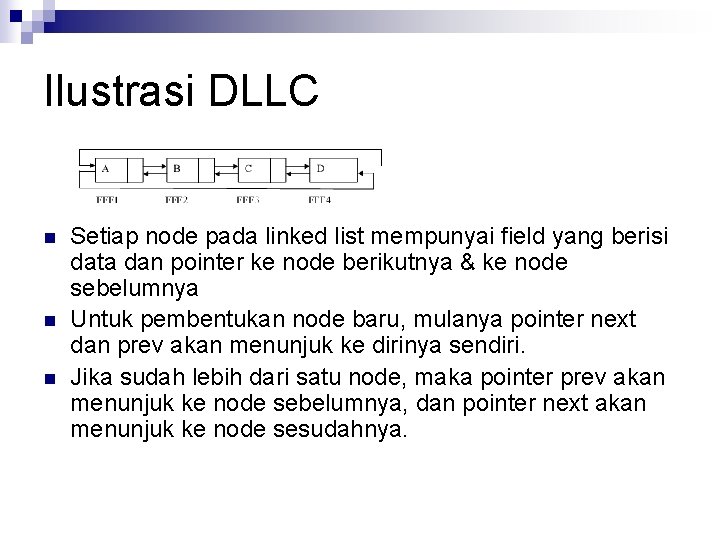 Ilustrasi DLLC n n n Setiap node pada linked list mempunyai field yang berisi