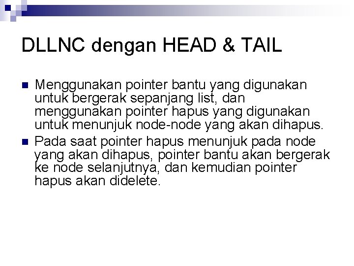 DLLNC dengan HEAD & TAIL n n Menggunakan pointer bantu yang digunakan untuk bergerak