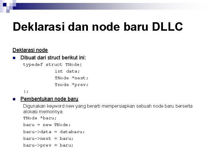 Deklarasi dan node baru DLLC Deklarasi node n Dibuat dari struct berikut ini: typedef