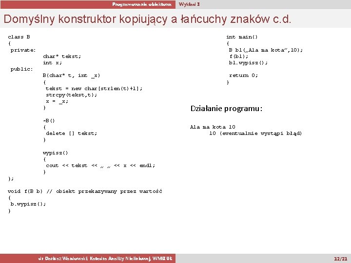 Programowanie obiektowe Wykład 3 Domyślny konstruktor kopiujący a łańcuchy znaków c. d. class B