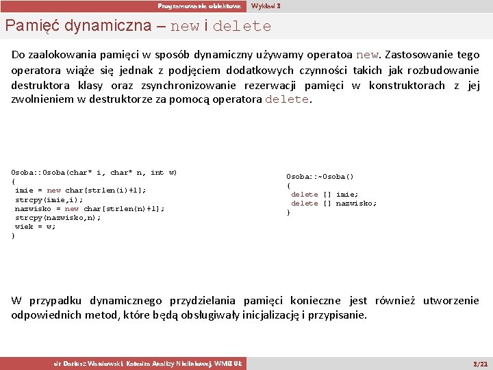 Programowanie obiektowe Wykład 3 Pamięć dynamiczna – new i delete Do zaalokowania pamięci w