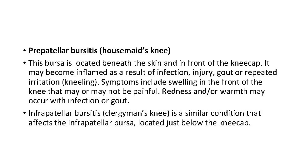  • Prepatellar bursitis (housemaid’s knee) • This bursa is located beneath the skin