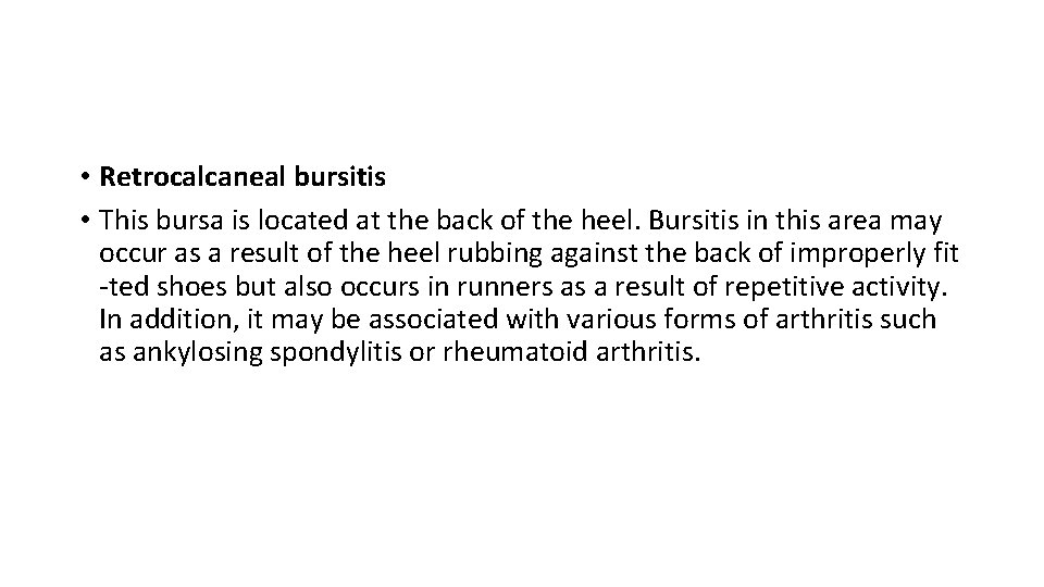  • Retrocalcaneal bursitis • This bursa is located at the back of the