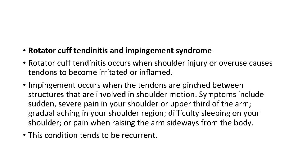  • Rotator cuff tendinitis and impingement syndrome • Rotator cuff tendinitis occurs when