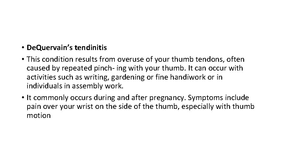  • De. Quervain’s tendinitis • This condition results from overuse of your thumb