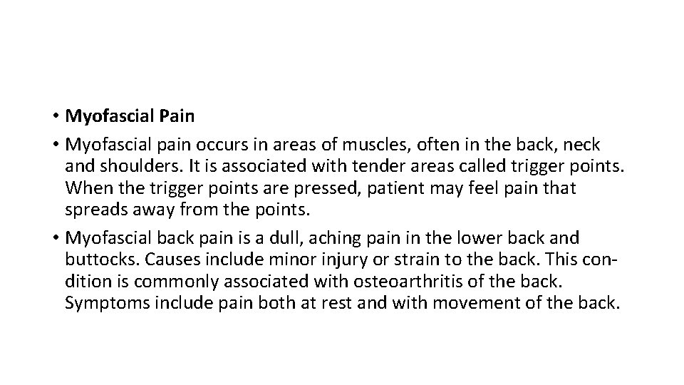  • Myofascial Pain • Myofascial pain occurs in areas of muscles, often in