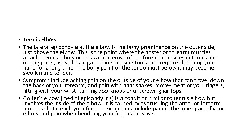  • Tennis Elbow • The lateral epicondyle at the elbow is the bony