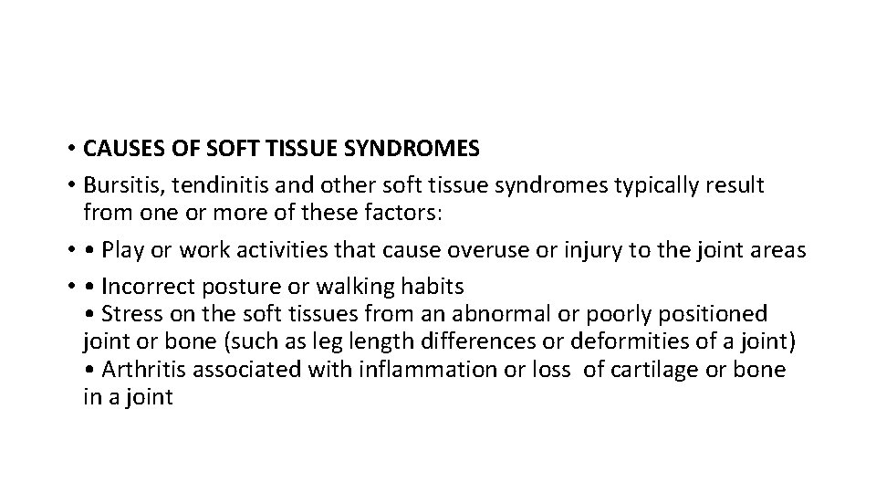 • CAUSES OF SOFT TISSUE SYNDROMES • Bursitis, tendinitis and other soft tissue