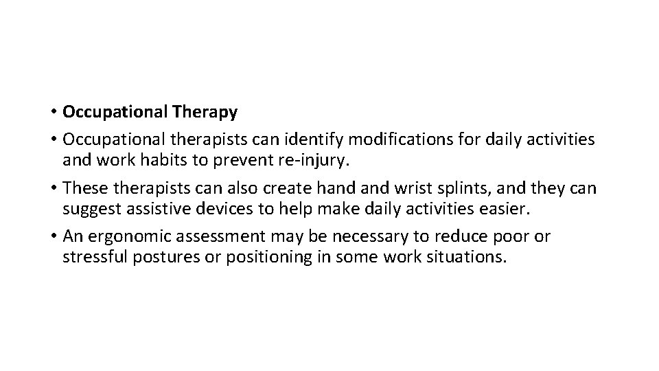  • Occupational Therapy • Occupational therapists can identify modifications for daily activities and
