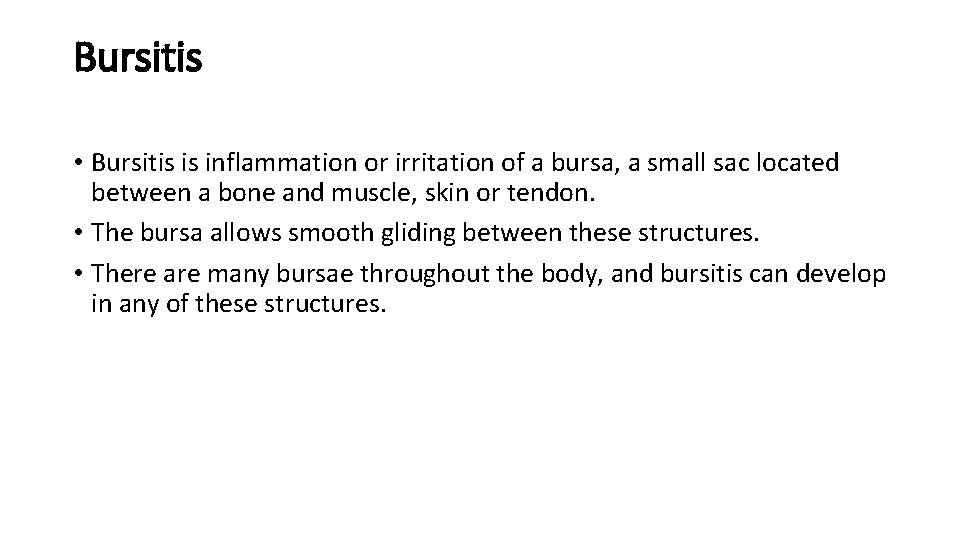 Bursitis • Bursitis is inflammation or irritation of a bursa, a small sac located