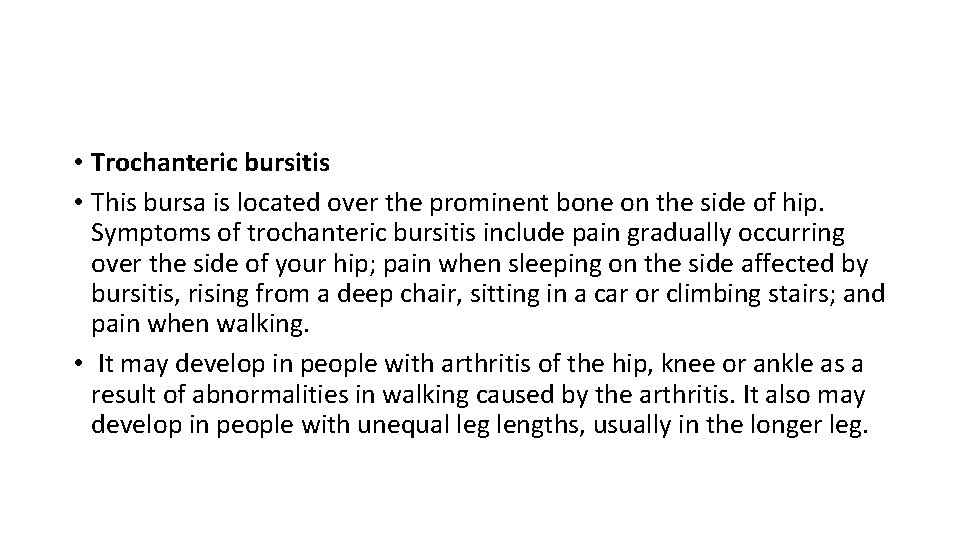  • Trochanteric bursitis • This bursa is located over the prominent bone on