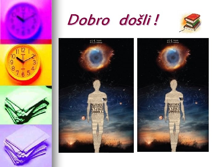 Dobro došli ! 