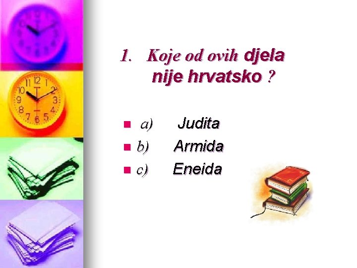 1. Koje od ovih djela nije hrvatsko ? a) n b) n c) n