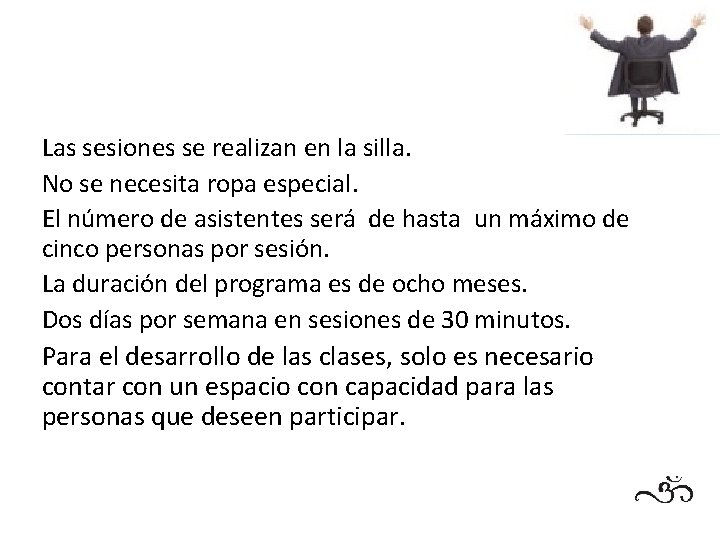 Las sesiones se realizan en la silla. No se necesita ropa especial. El número Las sesiones se realizan en la silla. No se necesita ropa especial. El número