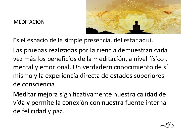 MEDITACIÓN Es el espacio de la simple presencia, del estar aquí. Las pruebas realizadas MEDITACIÓN Es el espacio de la simple presencia, del estar aquí. Las pruebas realizadas