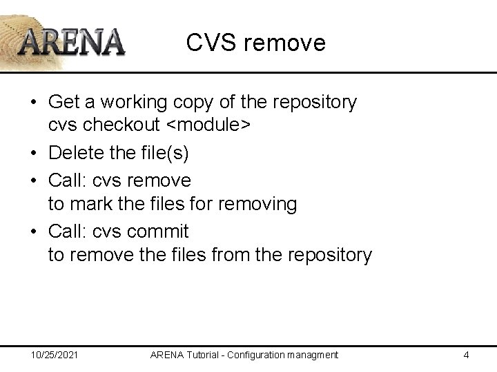 CVS remove • Get a working copy of the repository cvs checkout <module> •