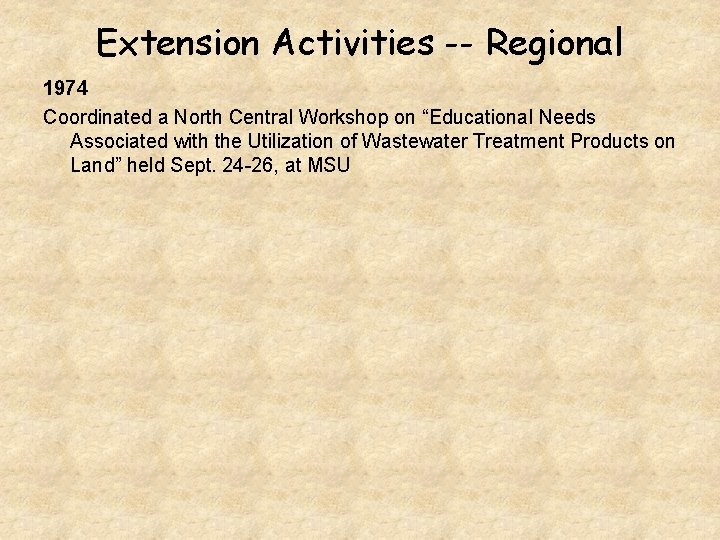 Extension Activities -- Regional 1974 Coordinated a North Central Workshop on “Educational Needs Associated