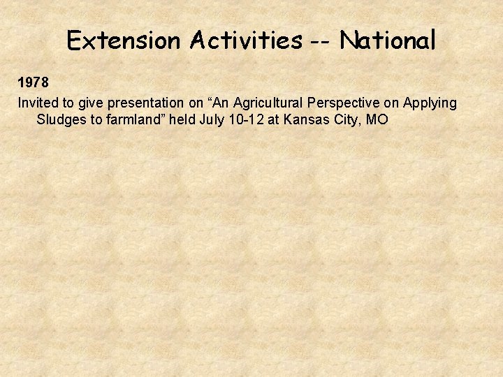Extension Activities -- National 1978 Invited to give presentation on “An Agricultural Perspective on