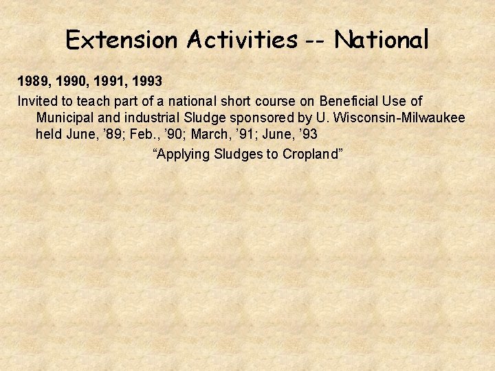 Extension Activities -- National 1989, 1990, 1991, 1993 Invited to teach part of a