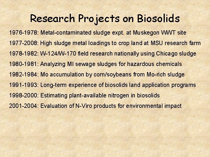 Research Projects on Biosolids 1976 -1978: Metal-contaminated sludge expt. at Muskegon WWT site 1977